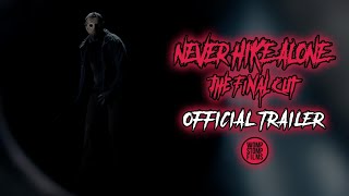 Never Hike Alone: The Final Cut - Official Trailer