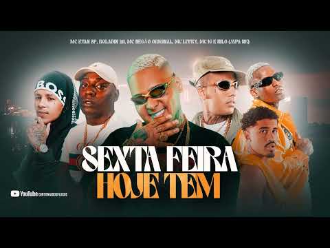 SEXTA-FEIRA “HOJE TEM”- MC Ryan SP, Boladin 211, MC Negão Original, MC Luuky, MC IG e Nilo (JAPA NK)