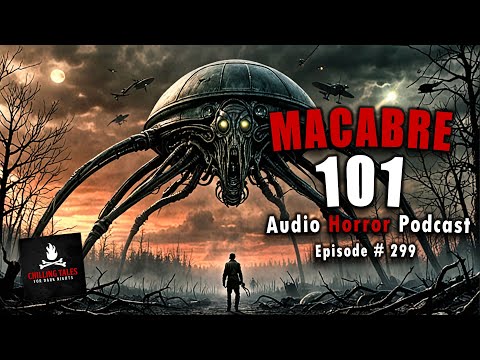 "Macabre 101" Ep 299 💀Chilling Tales for Dark Nights (Horror Fiction Podcast) Creepypastas