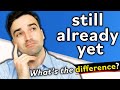 Understanding 'Still', 'Already', and 'Yet'