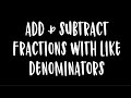 Adding and Subtracting Fractions with Like Denominators