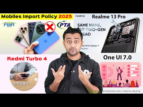 Mobiles Import and Tax in Pakistan 2025 - VPN's Ban - Realme 13 Pro Series - Redmi Turbo 4 - OneUi 7