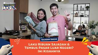 Eps. 5 Sajadah Sakha | Laku Ribuan Sajadah dan Tembus Pasar Luar Negeri? Ini Kisahnya