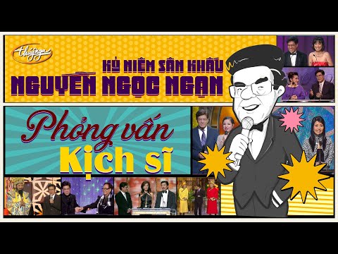 Nguyễn Ngọc Ngạn | Kỷ Niệm Sân Khấu - Phỏng Vấn Kịch Sĩ