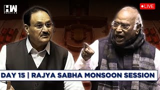 LIVE | Day 15 | Rajya Sabha LIVE | Parliament Monsoon Session | Congress | BJP | Kharge | JP Nadda