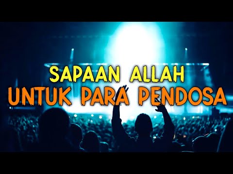 MERINDING,! INILAH PANGGILAN ALLAH UNTUK SEMUA PARA PENDOSA