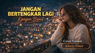 JANGAN BERTENGKAR LAGI – Versi Paling Bikin Baper 😭 | Cover Dixty Omi