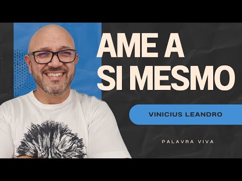 AMANDO A SI MESMO || Palavra Viva com Vinicius Leandro