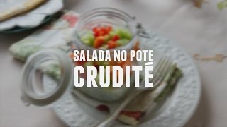Salada no pote: crudités | Receitas Saudáveis - Lucilia Diniz