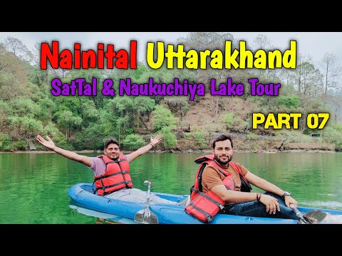 Experience Nainital's Beauty: Sattal & Naukuchiya Lake | Tourist Place Nainital Part 07