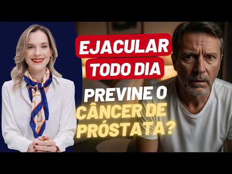 EJACULAR TODO DIA PREVINE CÂNCER DE PRÓSTATA ?