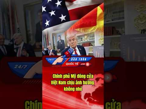 Chính phủ Mỹ đóng cửa, Việt Nam chịu ảnh hưởng không nhỏ #tintuc24h #chinhtri  #tintuc