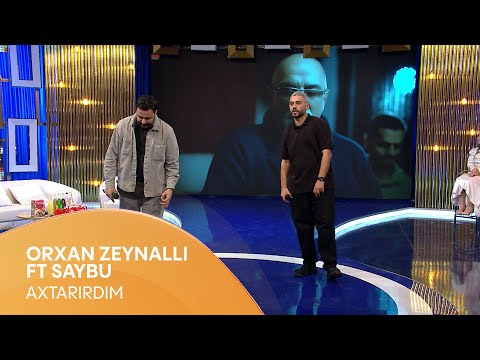 Orxan Zeynallı ft Saybu - Axtarırdım