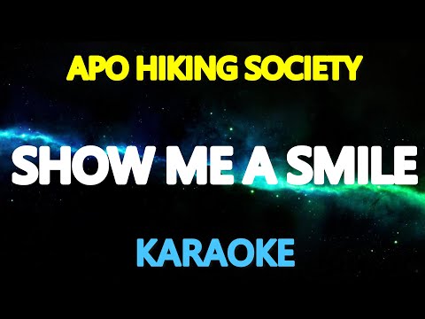 SHOW ME A SMILE – APO Hiking Society (KARAOKE Version)