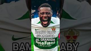 BAMBO DIABY SE MARCHA AL GRANADA #BamboDiaby #elchecf #elche #granada #laliga #futbol