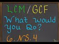 LCM and GCF Problem Solving