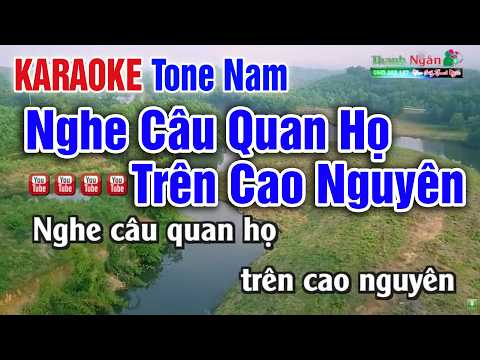 Nghe Câu Quan Họ Trên Cao Nguyên KARAOKE Tone Nam – Nhạc Sống TN