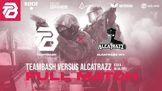 TeamBasH vs. Alcatrazz Int. | ESEA | 05.06.22 | FULL VOD