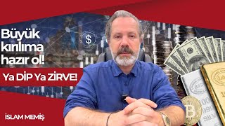 Büyük kırılıma hazır ol! Ya DİP Ya ZİRVE!