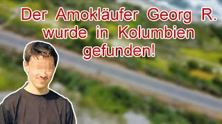 Georg R. der Amokläufer, der aus der Forensik entwichen ist, wurde in Kolumbien aufgegriffen