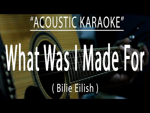 What was I made for – Billie Eilish (Acoustic karaoke)