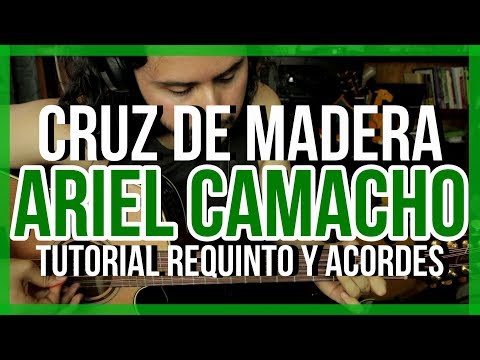 Cruz de Madera - version Ariel Camacho - Tutorial - REQUINTO - ACORDES - Guitarra