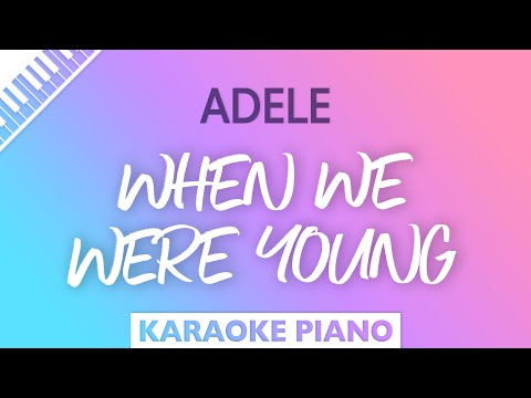 Adele – When We Were Young (Karaoke Piano)