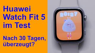 Huawei Watch Fit 5 im Langzeit-Test nach 30 Tagen: Top oder Flop im Alltag?
