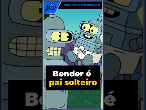 Explorando 🔎 Bender é pai solteiro! #futurama
