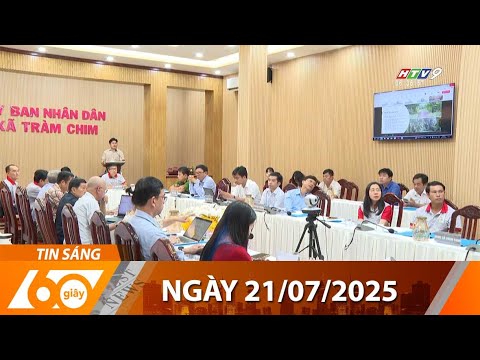 60 Giây Sáng - Ngày 21/07/2025 - HTV Tin Tức Mới Nhất 2025