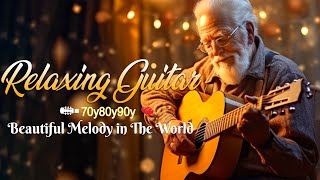 The Most Beautiful Melody In The World 🎶 The Best Guitar Songs for You, Relaxing Guitar Music