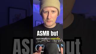 ASMR But I do a really loud Chewbacca impression