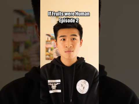 If Fruits were Human: Ep 2