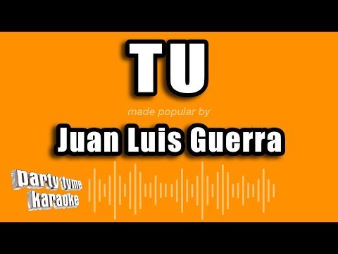 Juan Luis Guerra – Tu (Versión Karaoke)