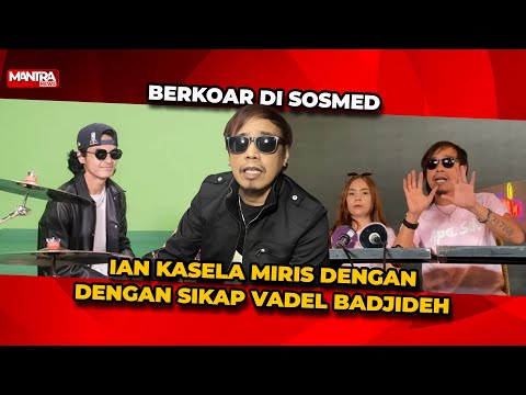 IAN KASELA AKUI MIRIS MELIHAT SIKAP VADEL BADJIDEH TERHADAP BAND RADJA DI MEDSOS