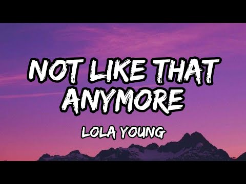 Lola Young - Not Like That Anymore (Lyrics)