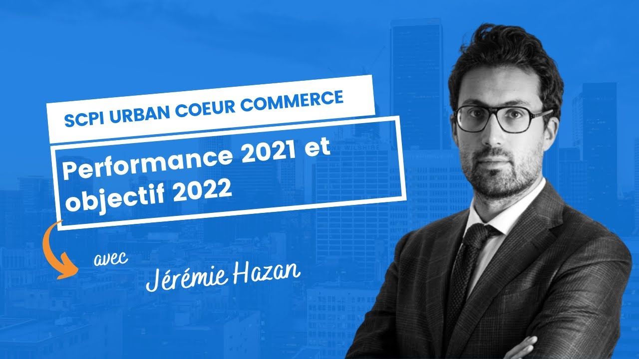 Performances 2021 et objectif 2022  de la SCPI Urban Coeur Commerce