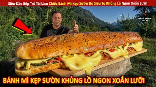 Siêu Đầu Bếp Trổ Tài Làm Chiếc Bánh Mì Kẹp Sườn Bò Siêu To Khủng Lồ Ngon Xoắn Lưỡi | Review Giải Trí
