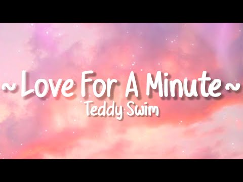 Teddy Swims - Love for a Minute (Lyrics)