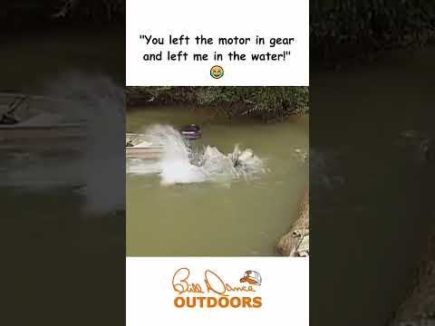 "You left the motor in gear and left me in the water!" 😂