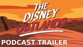 The Disney Outlands Podcast | Trailer