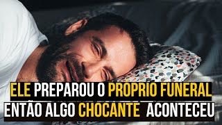 ELE DECIDIU PREPARAR O SEU PRÓPRIO FUNERAL, ENTÃO, ACONTECEU...