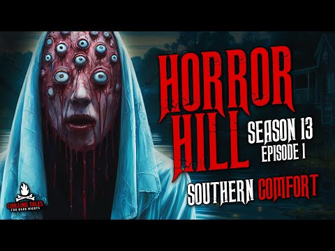 "Southern Comfort" S13E01 💀 Horror Hill (Scary Stories Creepypasta Podcast)