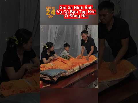 Vụ Cô bán tạp hóa ở Đồng Nai#tintuc
