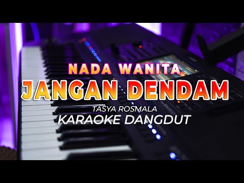 JANGAN DENDAM  – KARAOKE || TASYA ROSMALA || DANGDUT ORIGINAL || NADA WANITA – HQ AUDIO