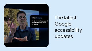 What’s New in Google Accessibility | Episode 9 | American Sign Language