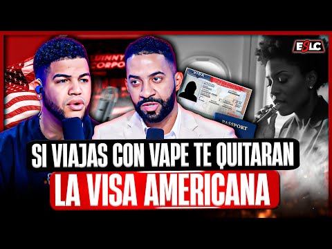 TE QUITARÁN LA VISA SI VIAJAS CON VAPE A EE.UU “DONALD TRUMP SIGUE CON DURAS MEDIDAS” JEAN ESPAILLAT