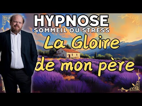 Une histoire hypnotique pour dormir (ou le stress) I ☀️La Gloire de mon Père  [Hypnose pour dormir]