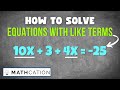 Solving Equations by Combining Like Terms