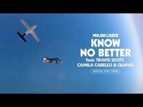 Major Lazer - Know No Better (feat. Travis Scott, Camila Cabello &amp; Quavo) [Official Lyric Video]